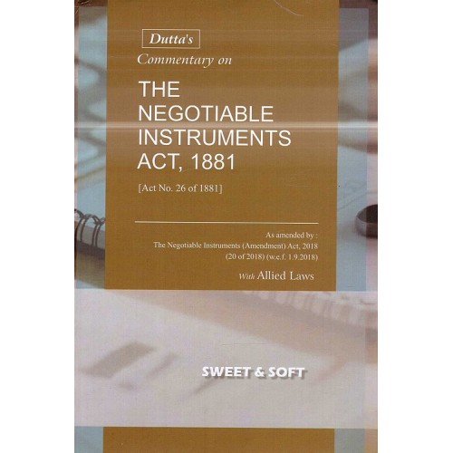 Dutta's Commentary on The Negotiable Instruments Act, 1881 with Allied Laws [HB] by Sweet & Soft Publications